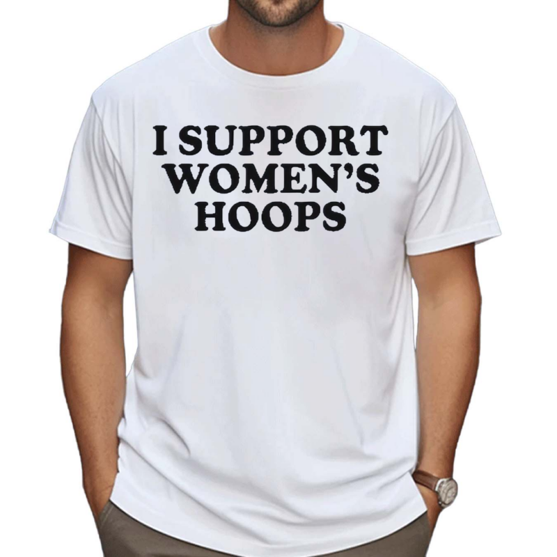 I Support Women’s Hoops Shirt