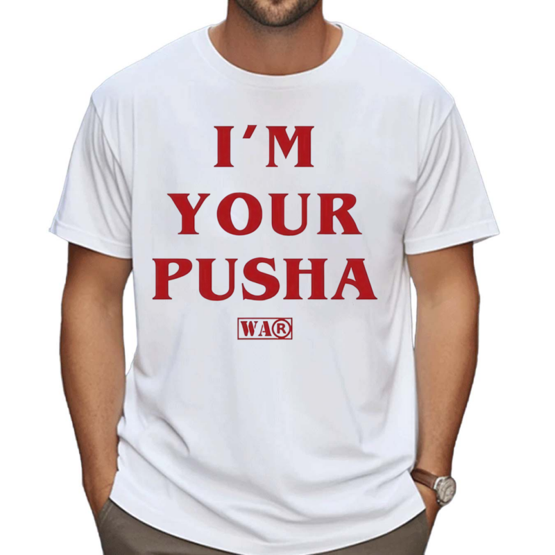 Soprosocial I’m Your Pusha Shirt