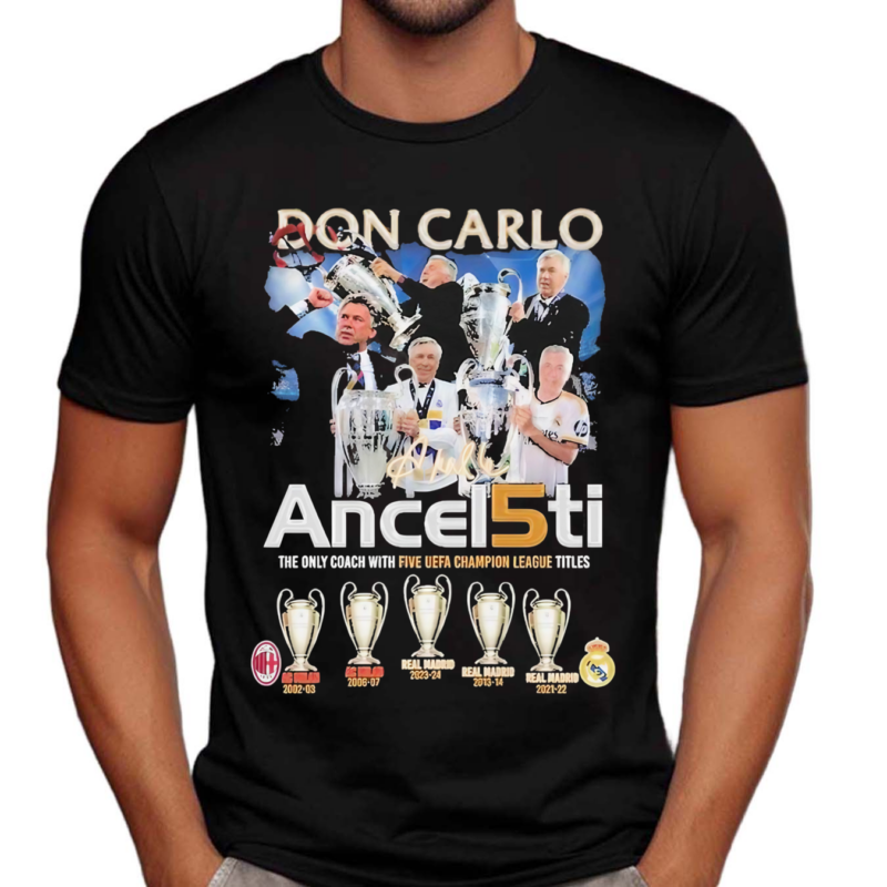 Don Carlo Ancelotti The Only Coach With Five UEFA Champion League Titles Shirt