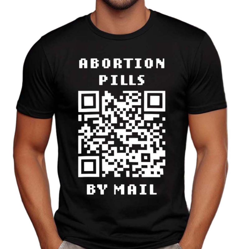 Shout Your Abortion Merch Abortion Pills By Mail Shirt