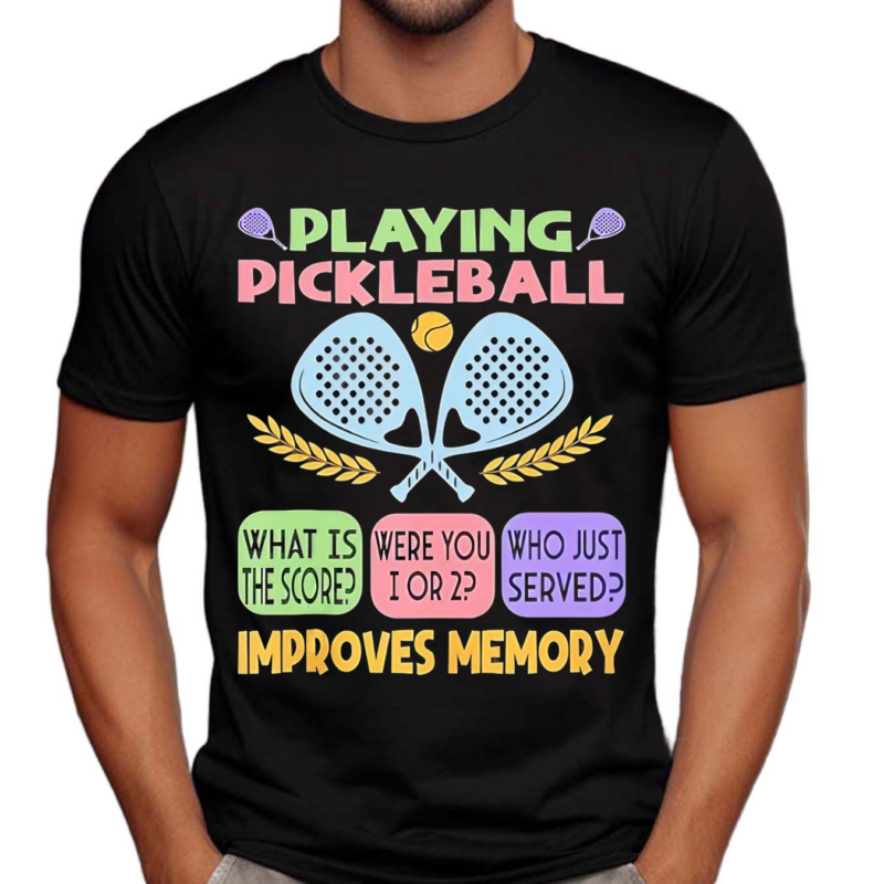 Playing Pickleball Improves Memory Shirt