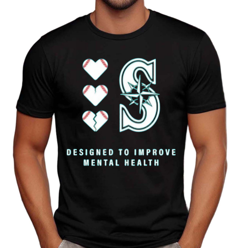 2024 Mariners Designed To Improve Mental Heath Shirt