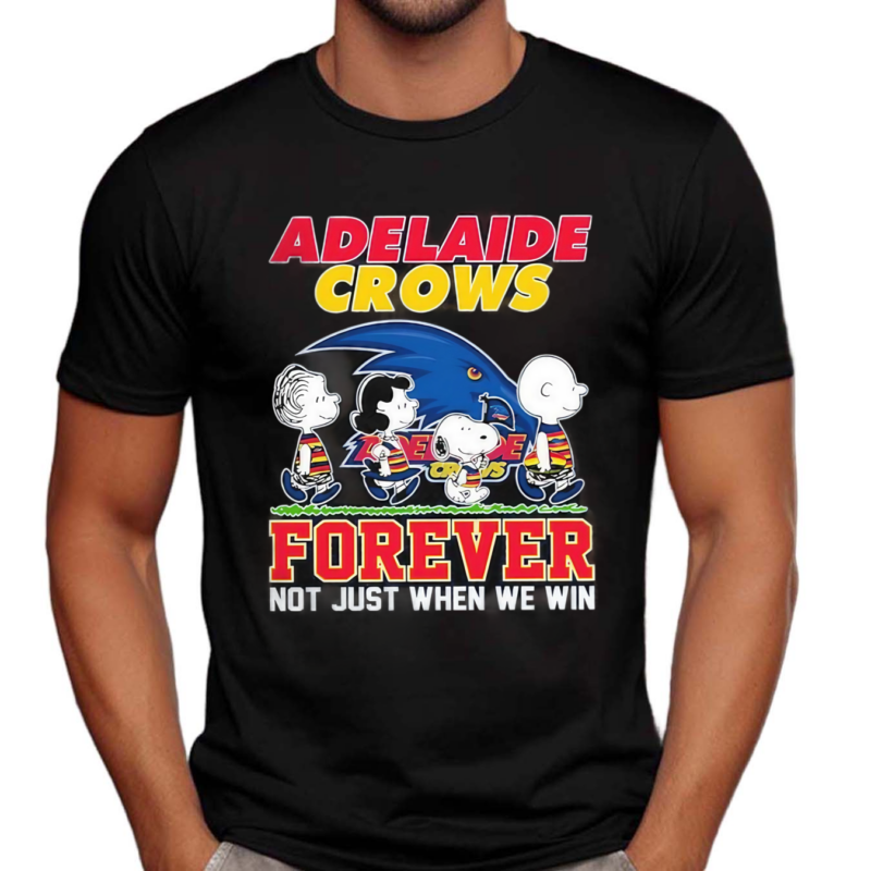 Adelaide Crows Forever Not Just When We Win Shirt