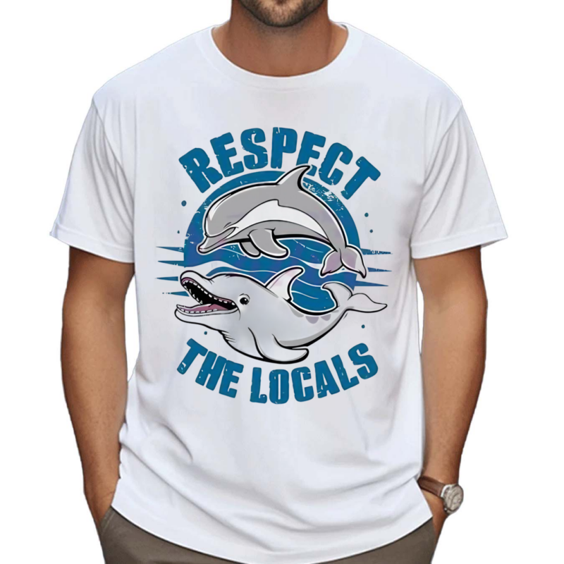 Respect The Locals Dolphin Life Shirt