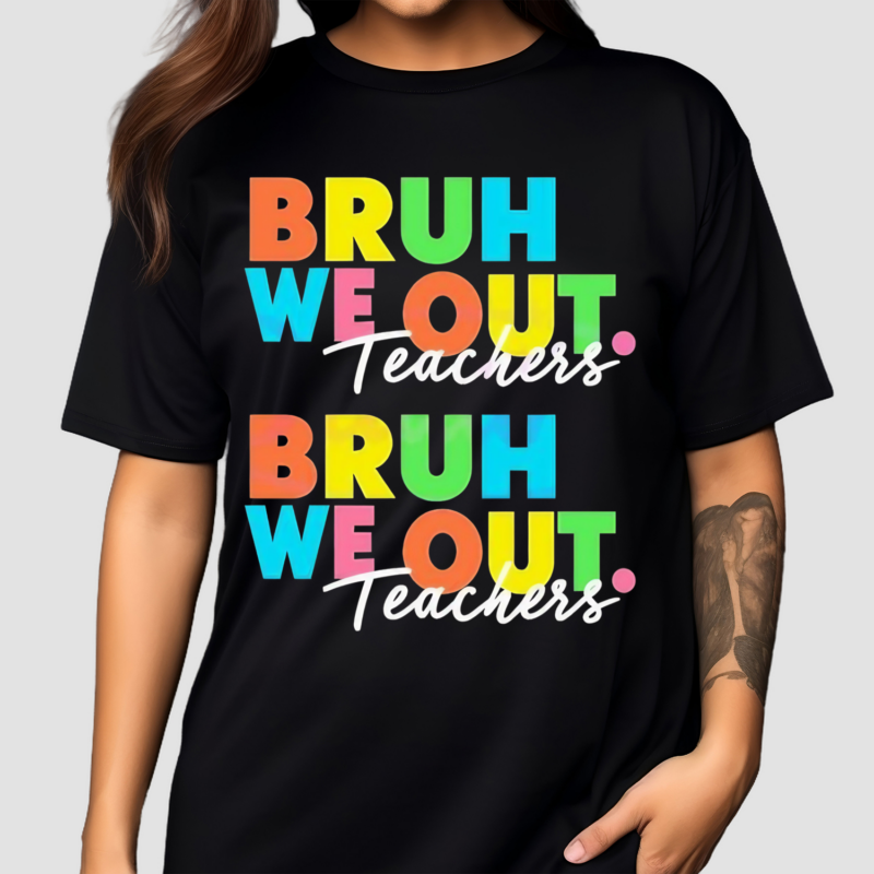 Bruh We Out Teachers End Of School Year Shirt