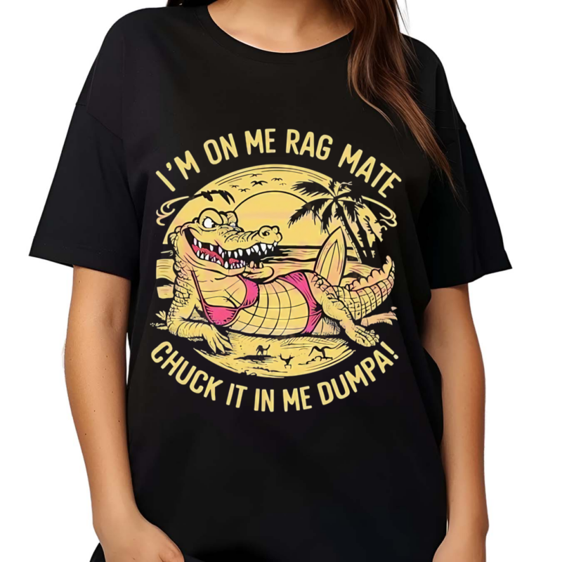 Im On Me Rag Mate Chuck It In Me Dumpa Australia Crocodile 2024 Shirt