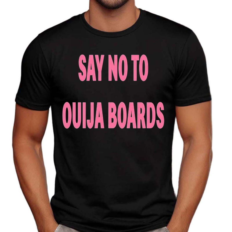 Say No To Ouija Boards Shirt