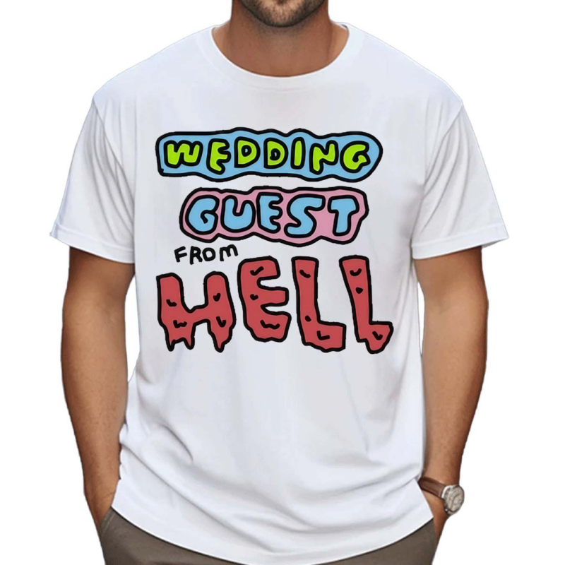 Wedding Guest From Hell Shirt