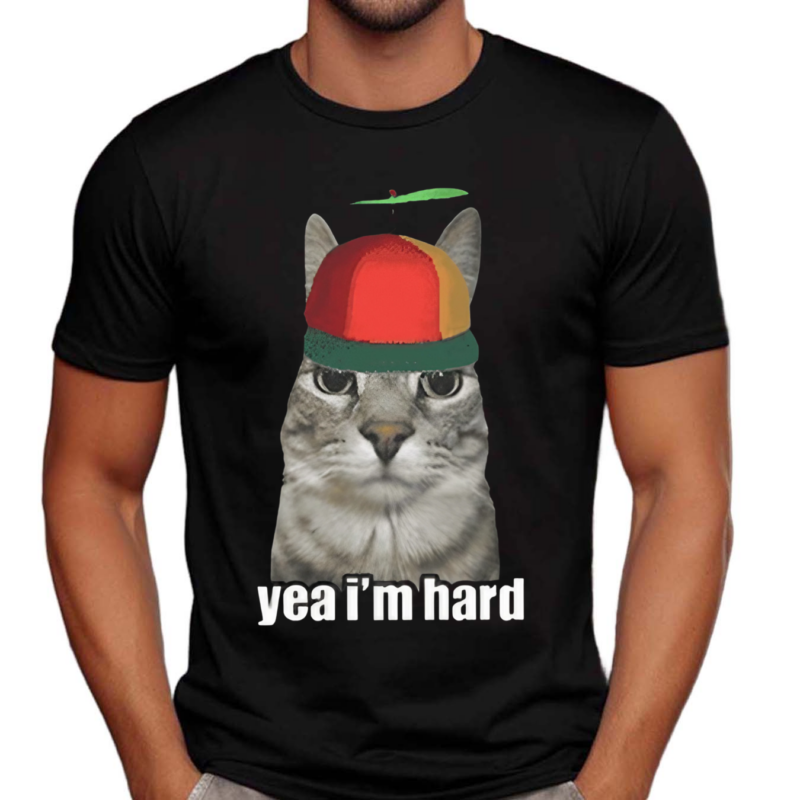 Yea Im Hard Cat Shirt