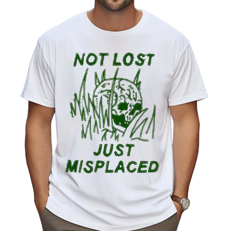 Not Lost Just Misplaced Shirt