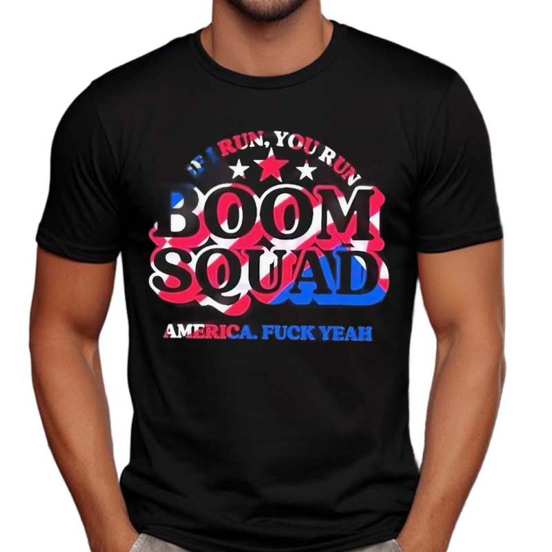 Boom Squad If I Run You Run America Shirt