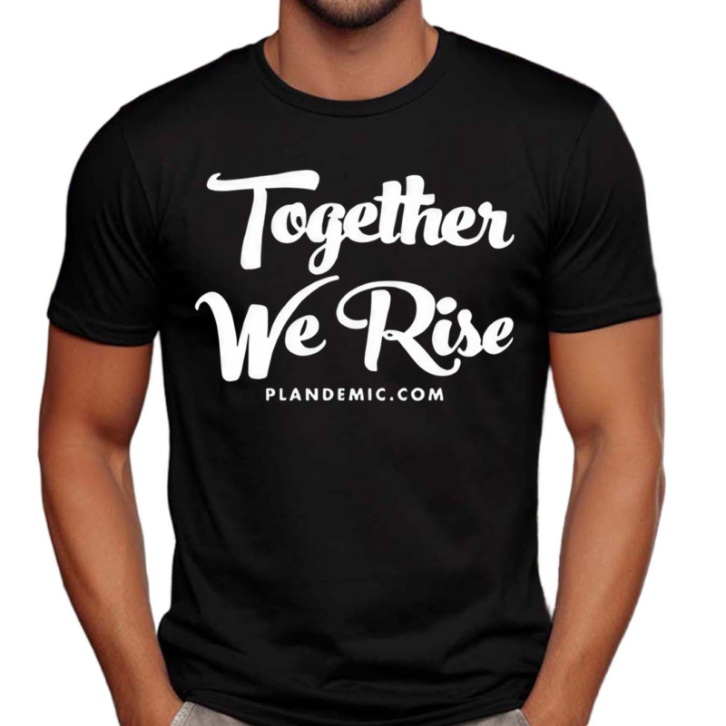 Together We Rise Plandemic Dot Com Shirt