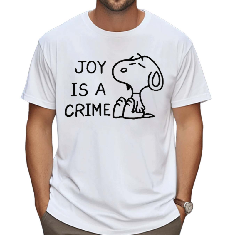 Joy Is A Crime Peanuts Shirt