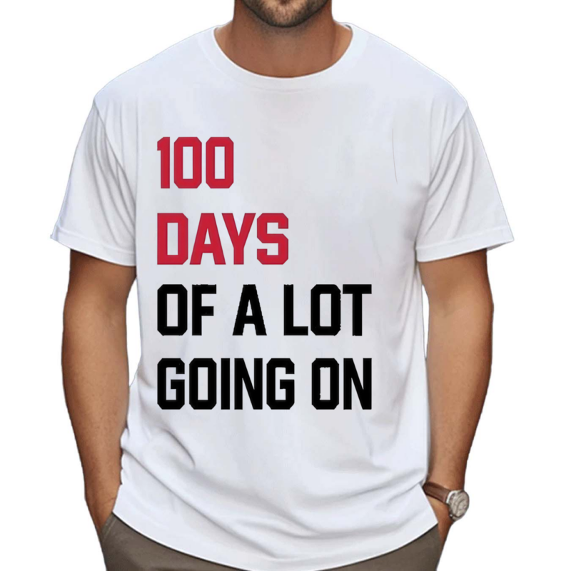 100 Days Of A Lot Going On Shirt