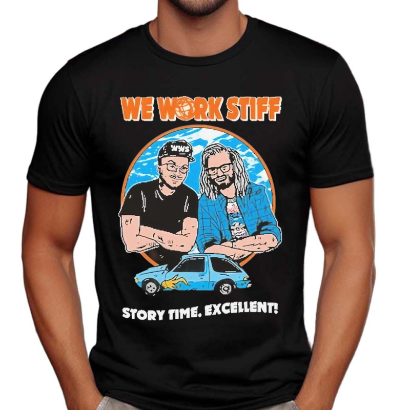 We Work Stiff Story Time Excellent Shirt