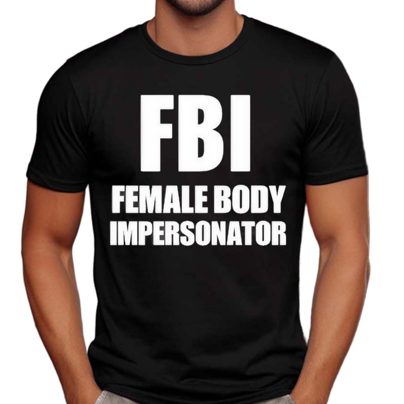 Ratlimit Fbi Female Body Impersonator Shirt