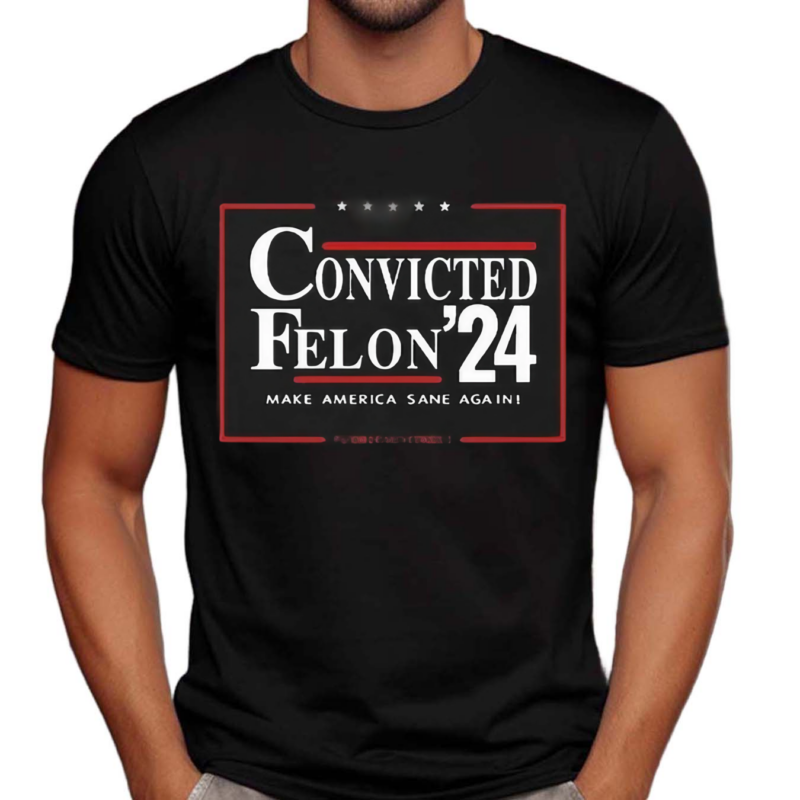 Zeek Arkham Convicted Felon 24 Make America Sane Again Shirt