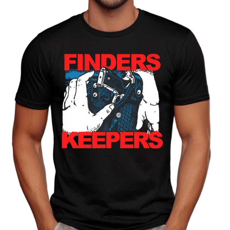 Finders Keepers Shirt