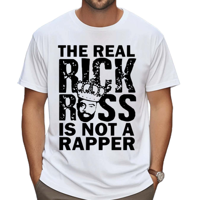 The Real Rick Ross Is Not Rapper Shirt