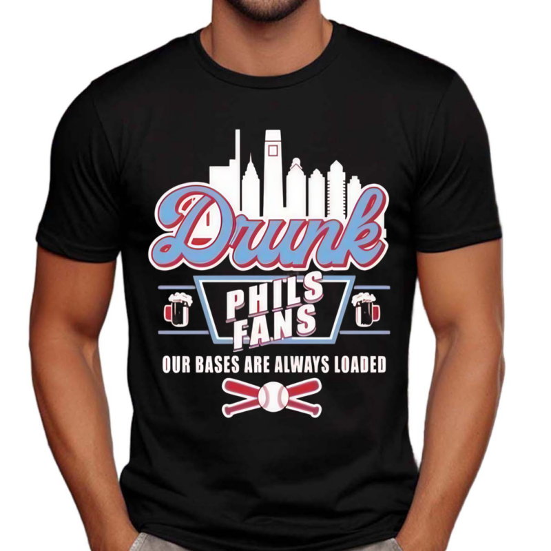 Drunk Phils Phan Our Bases Are Always Loaded Shirt