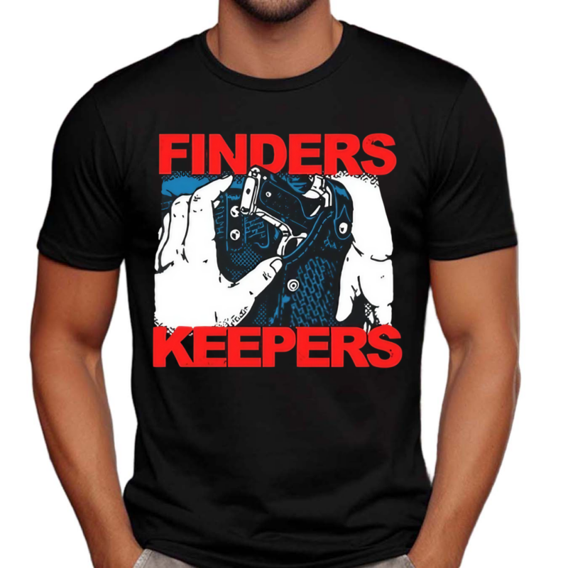 Finders Keepers Shirt