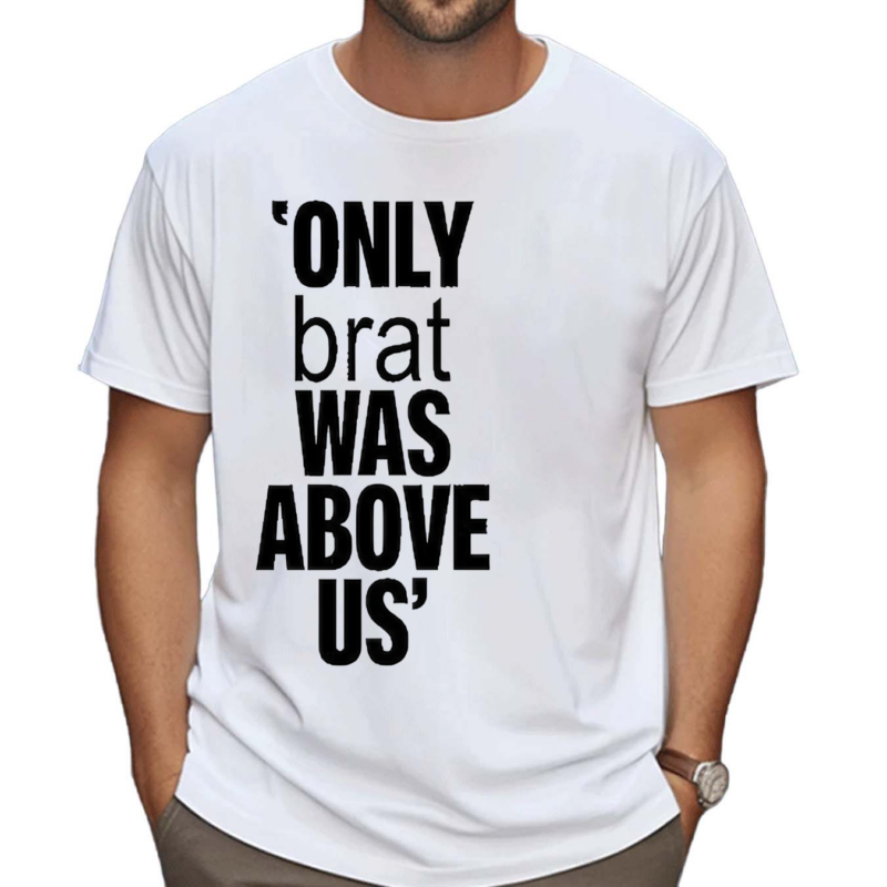 Vampire Weekend Only Brat Was Above Us Shirt