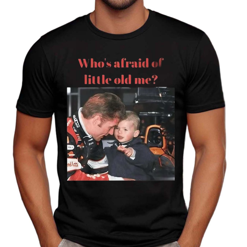 Max Verstappen Whos Afraid Of Little Old Me Shirt