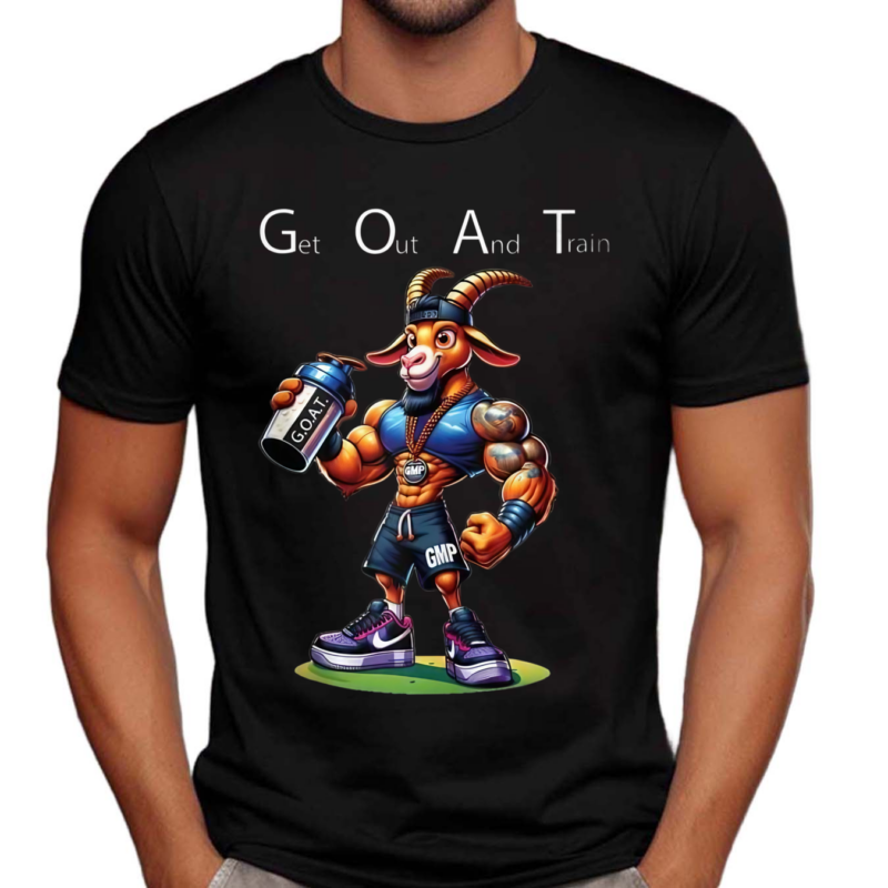 Gym Goat Get Out And Train Shirt