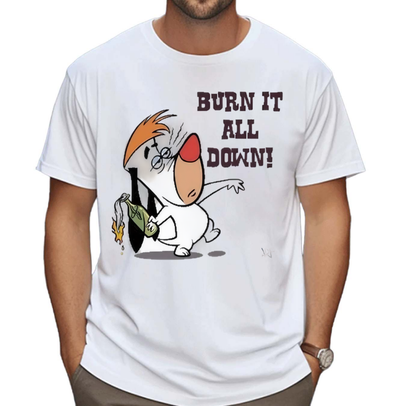 Burn It All Down Droopy Shirt