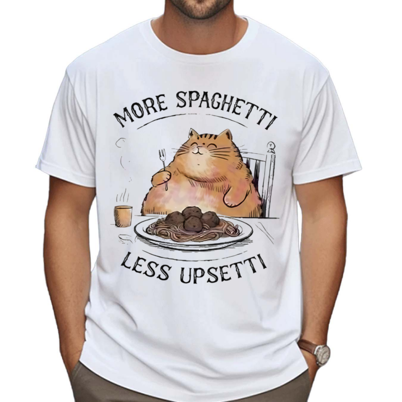 Cat More Spaghetti Less Upsetti Shirt