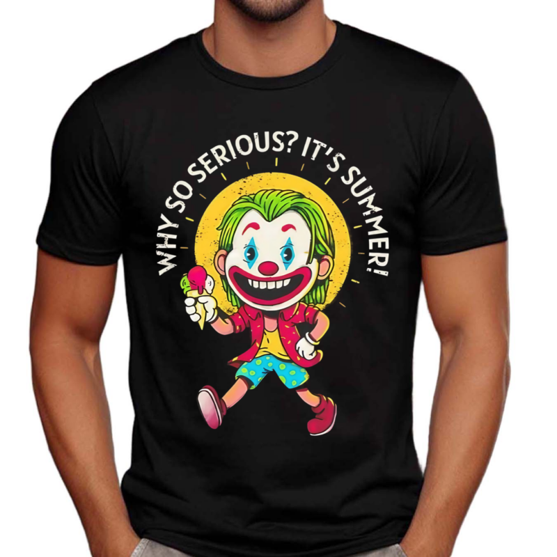 Joker Why So Serious Its Summer Shirt