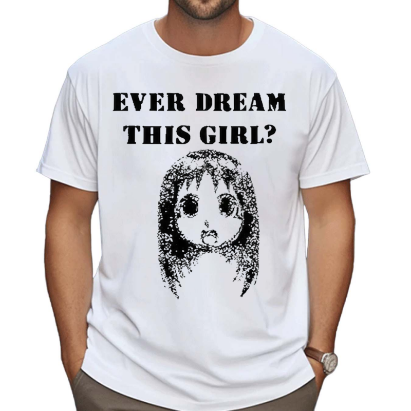 Ever Dream This Girl Shirt