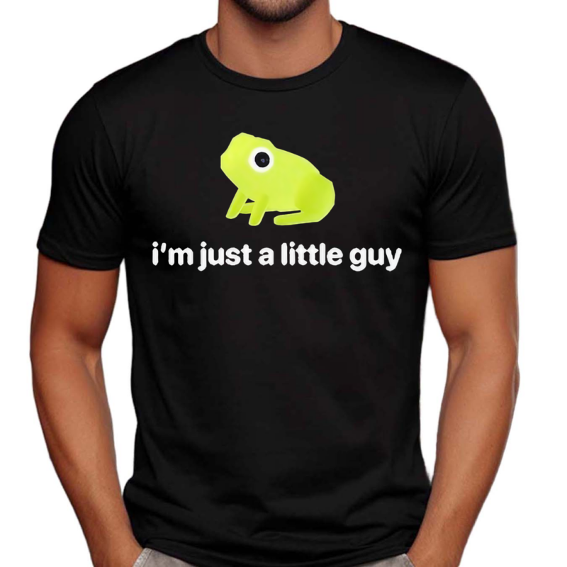 Frog I Am Just A Little Guy Shirt