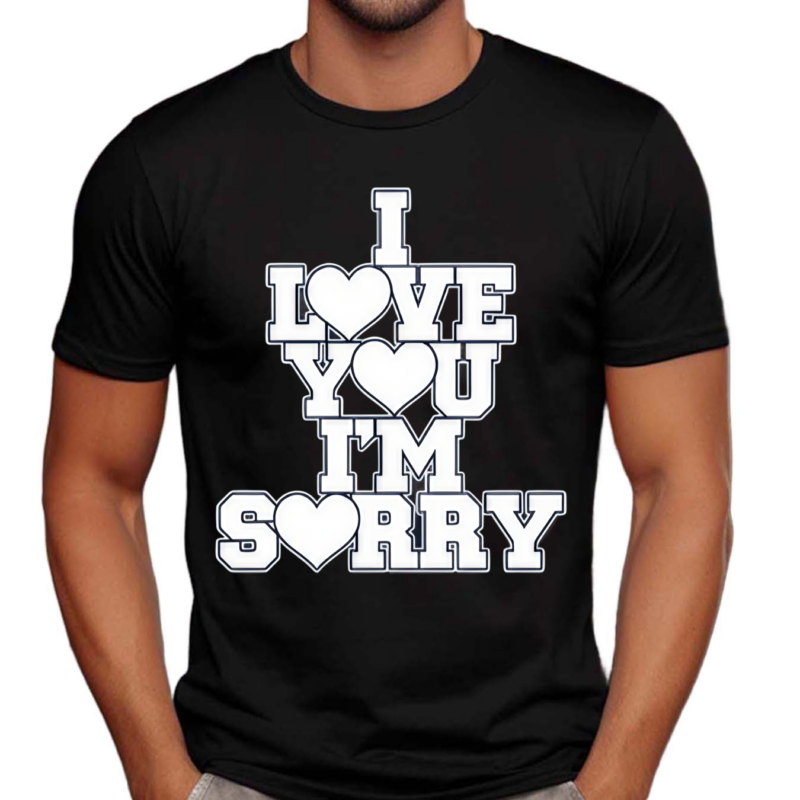 Gracie I Love You I Am Sorry Shirt