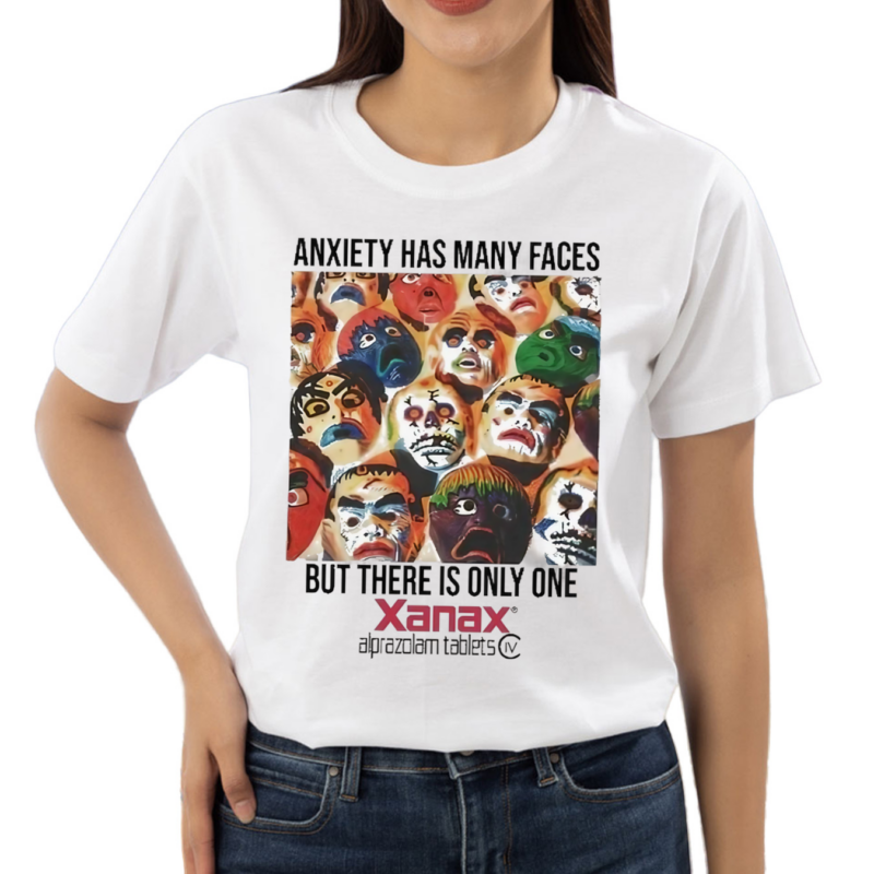 Xanax Anxiety Has Many Faces Shirt