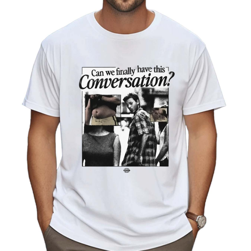 Can We Finally Have This Conversation Shirt