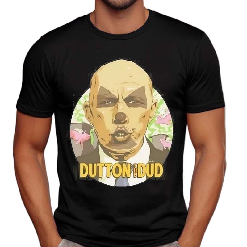 Dutton The Dud Shirt