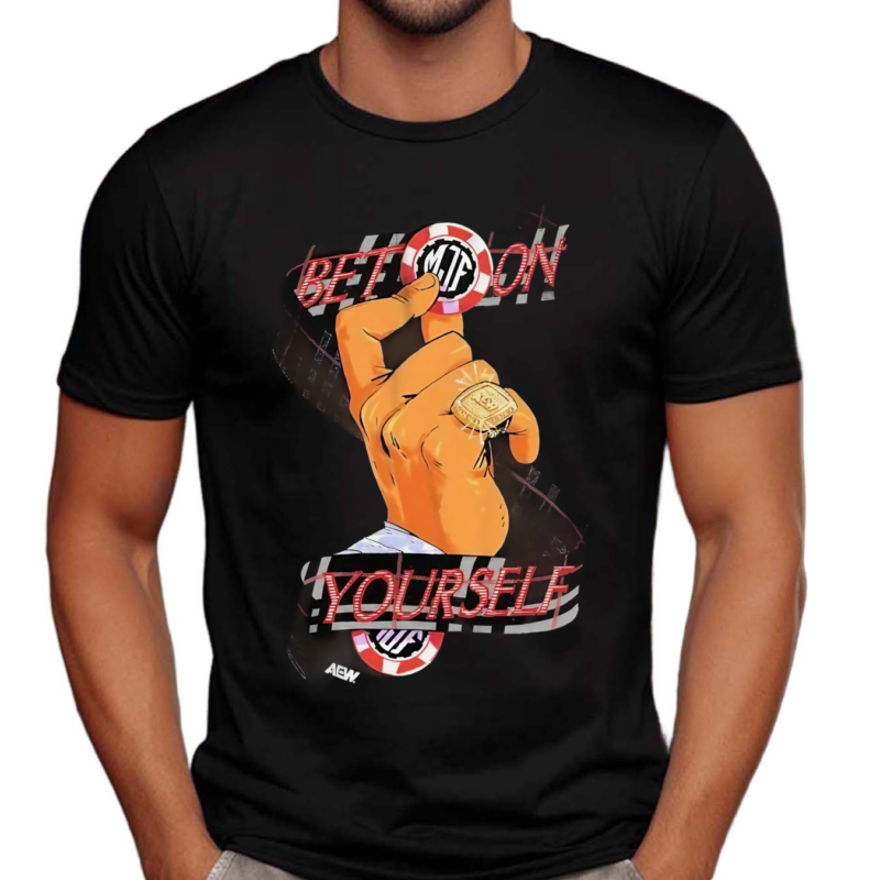 Bet On Yourself Aew Dynamite Shirt