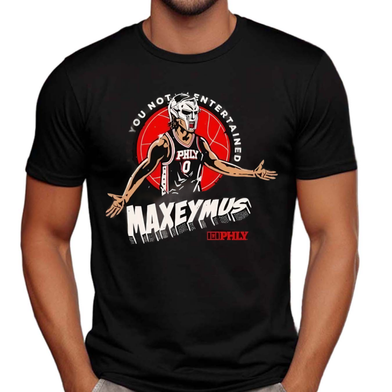 Are You Not Entertained Maxeymus Phly Shirt