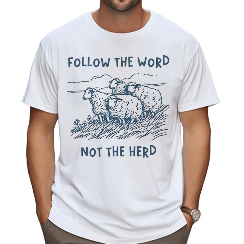 Follow The Word Not The Herd Sheep Shirt