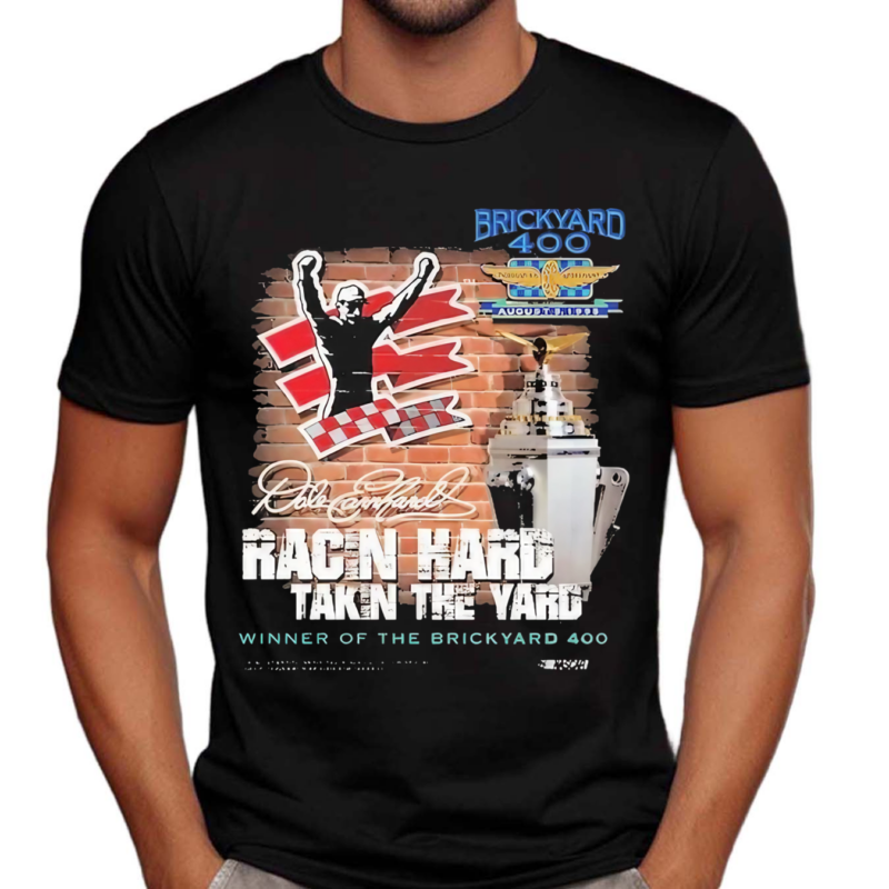 Dale Earnhardt Racin Hard Takin The Yard Winner Of The Brickyard 400 Signature Shirt