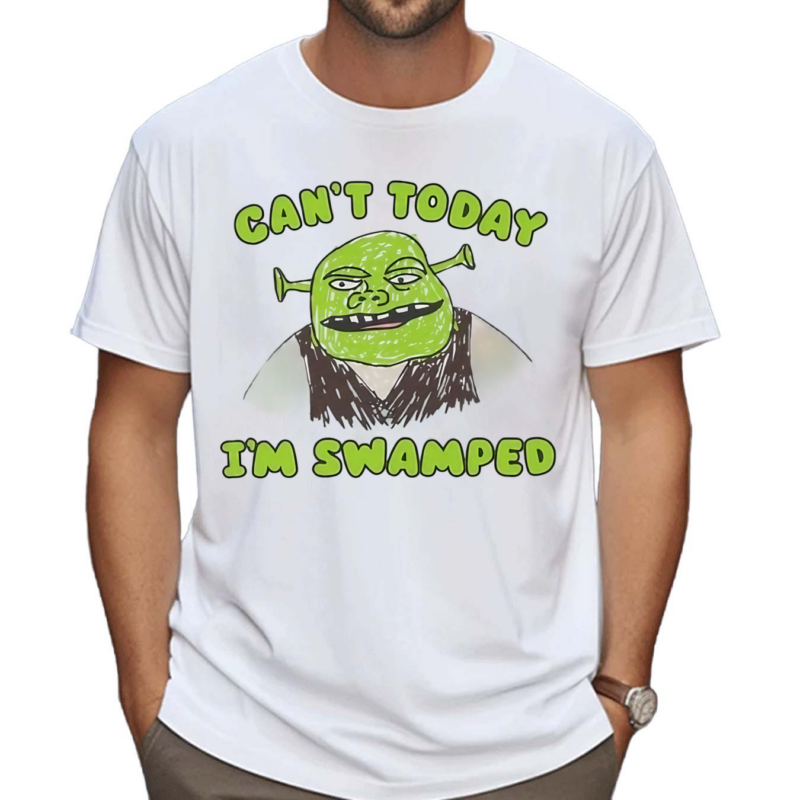 Can’t Today I’m Swamped Shrek Shirt