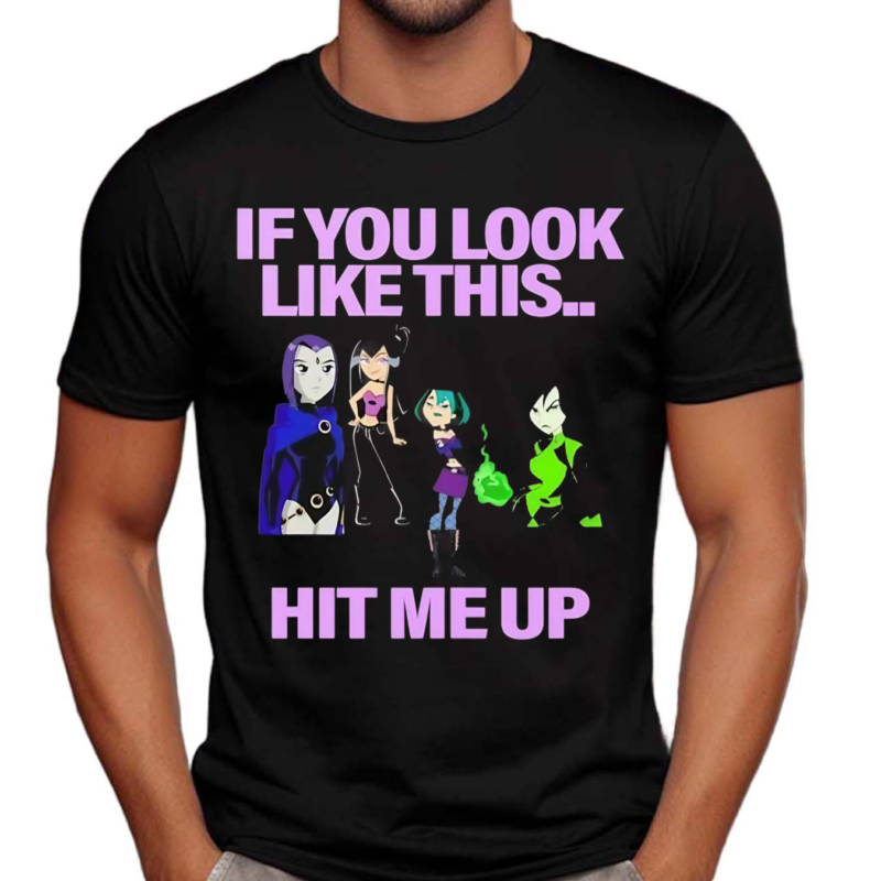 Teen Titans If Yoy Look Like This Hit Me Up Cartoon Shirt