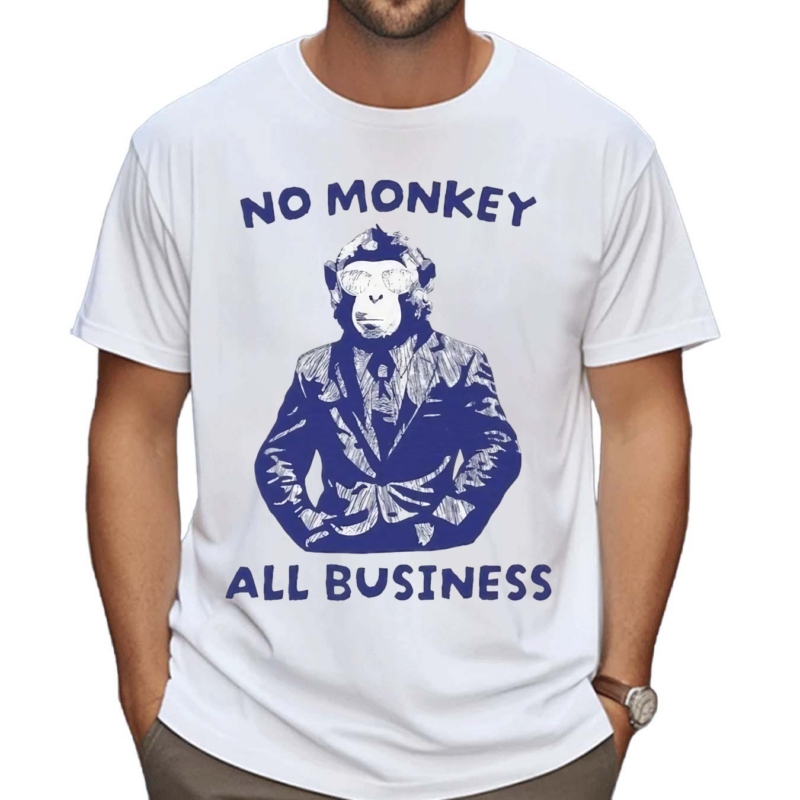 No Monkey All Business Shirt