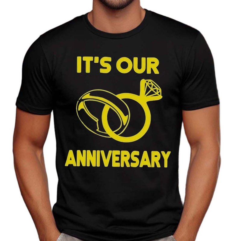 It Our Anniversary Shirt