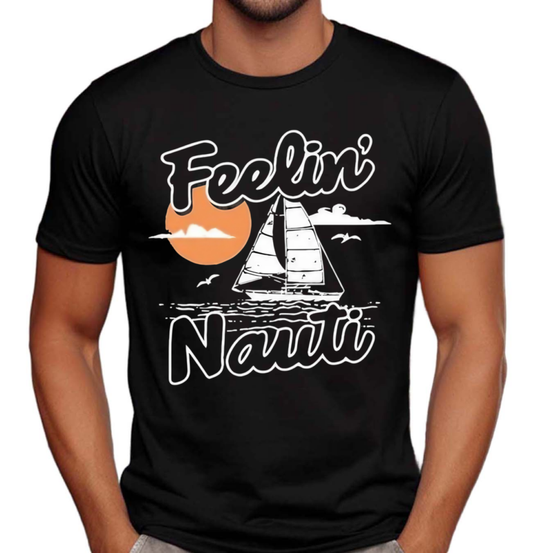 Feelin Nauti Shirt