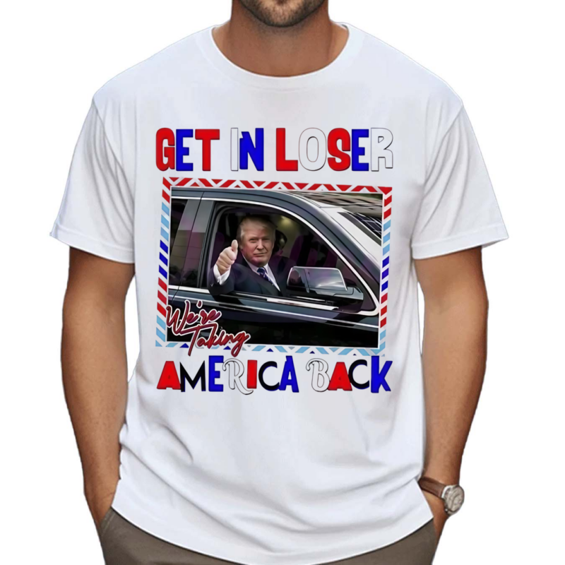 Get In Loser We’re Taking America Back 2024 Shirt