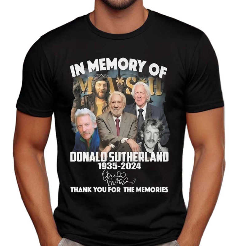 Mash In Memory Of Donald Sutherland 1935 2024 Thank You For The Memories Shirt