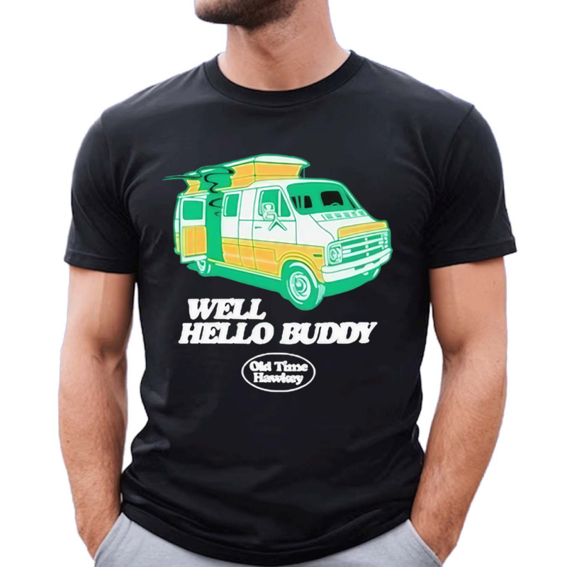 Well Hello Buddy Shirt