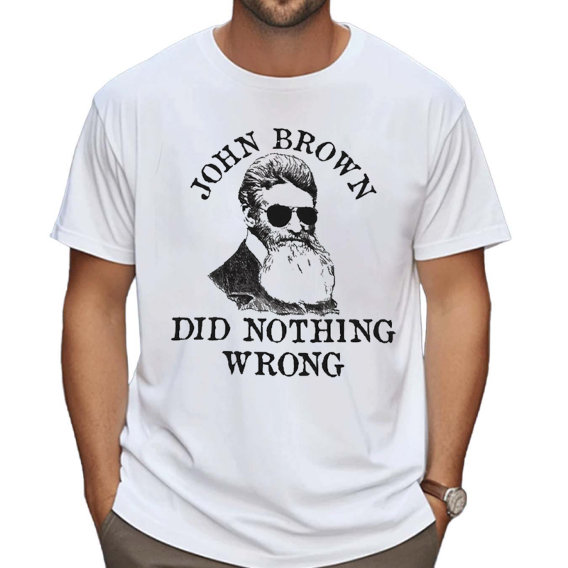 John Brown Did Nothing Wrong 2024 Shirt